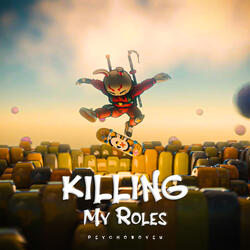 Killing My Roles