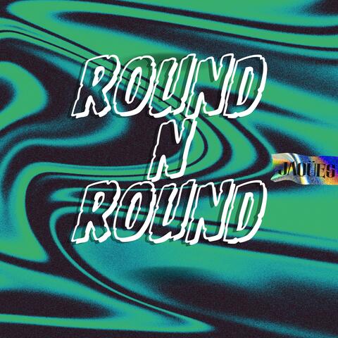 ROUND N ROUND
