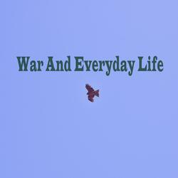 War And Everyday Life