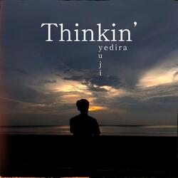 thinkin'