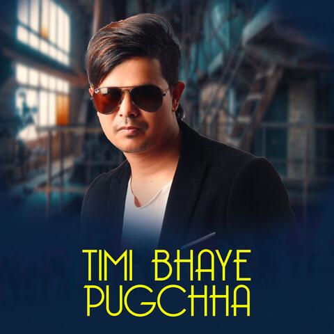 Timi Bhaye Pugchha