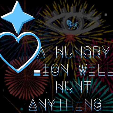 A Hungry Lion Will Hunt Anything