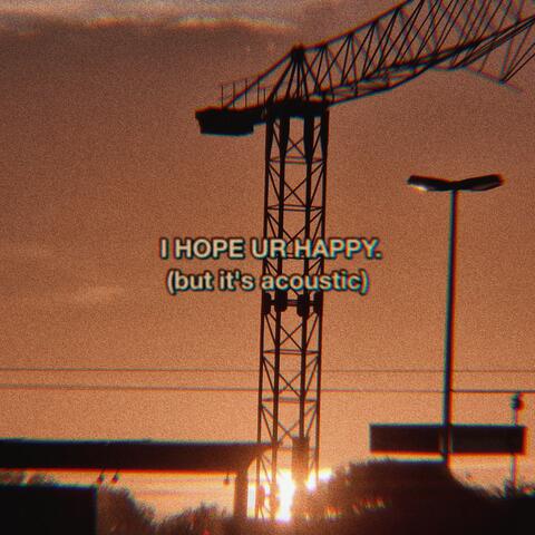 I HOPE UR HAPPY