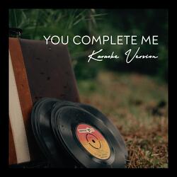 You Complete Me