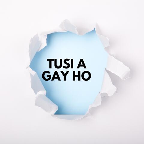 Tusi A Gye Ho