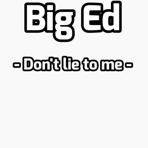 Don't lie to me