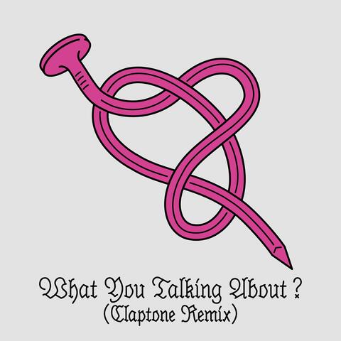 What You Talking About?