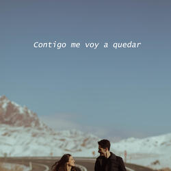 Contigo me voy a quedar