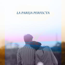la pareja perfecta