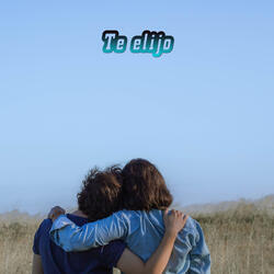 te elijo