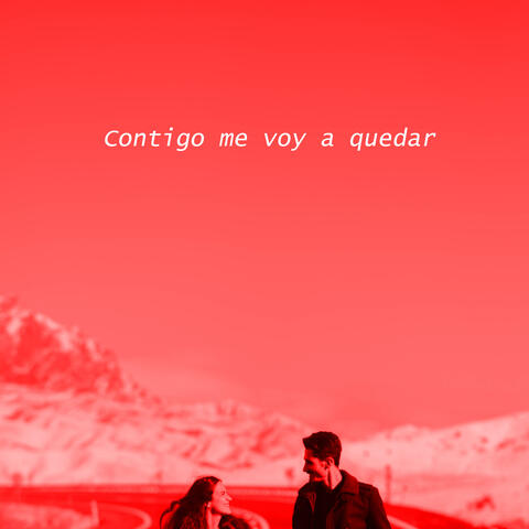Contigo me voy a quedar