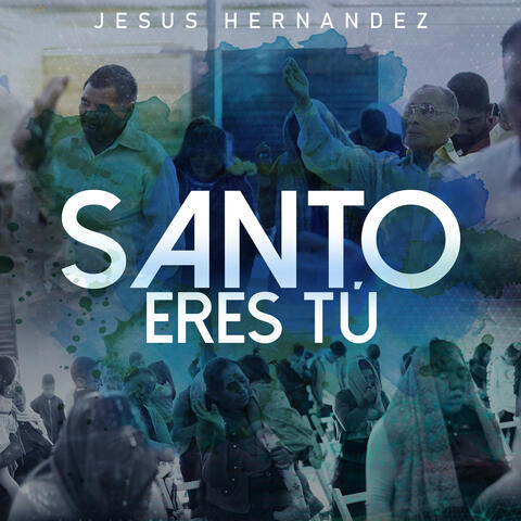 Santo Eres Tú