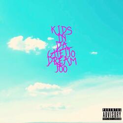 Kids In Da Ghetto Dream Too