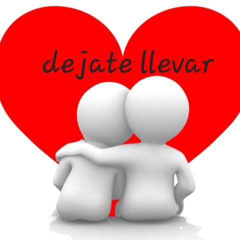 DEJATE LLEVAR