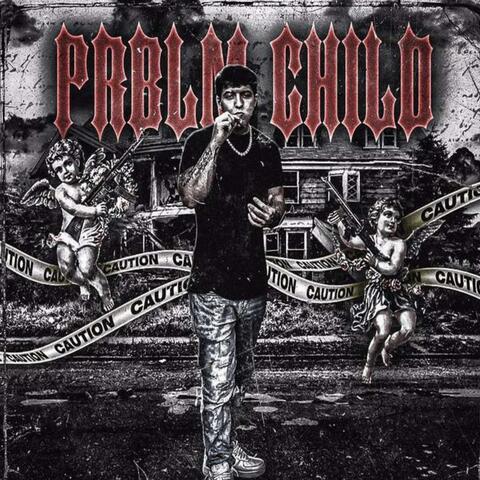 PRBLM CHILD