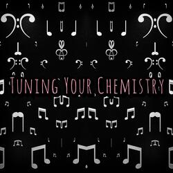 Tuning Your Chemistry