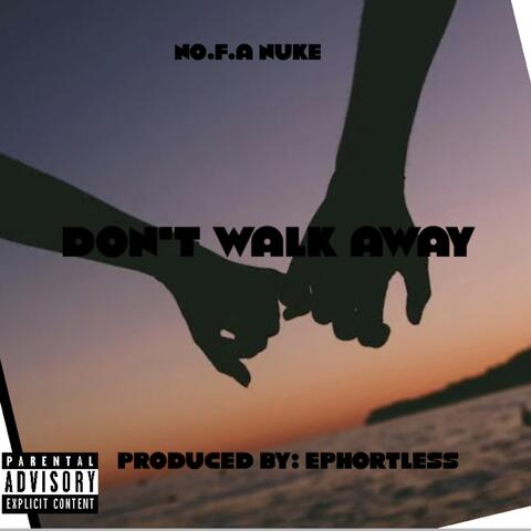 DON’T WALK AWAY