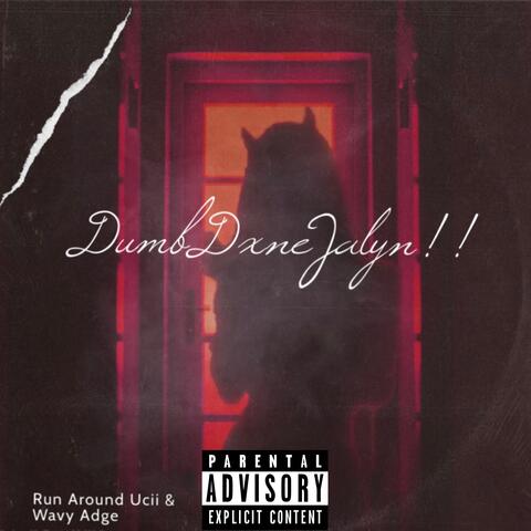 DumbDxneJalyn!!