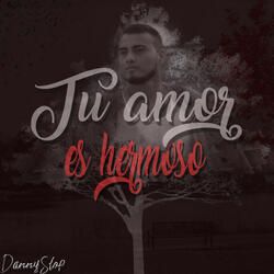 Tu Amor Es Hermoso