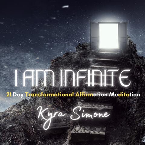 I am Infinite (21 Day Transformational Affirmation Meditation)
