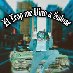 El Trap Me Vino A Salvar