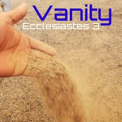 Vanity Ecclesiastes 3