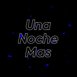 Una Noche Mas
