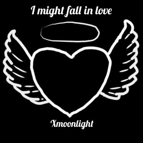 I might fall in love