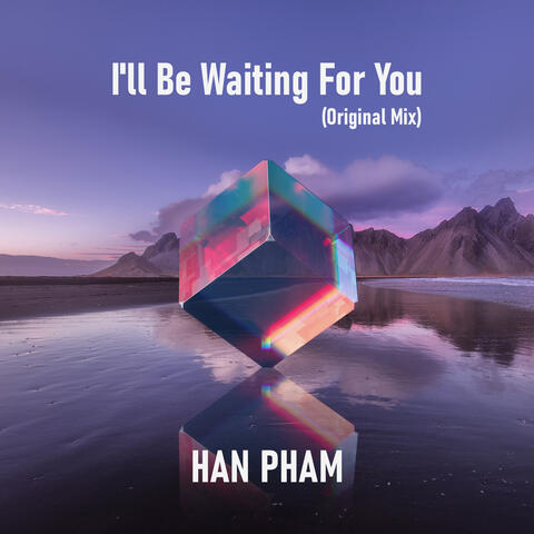 I'll Be Waiting For You