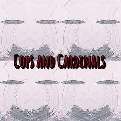 Cops and Cardinals