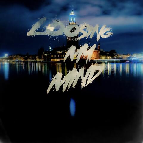 Loosing My Mind
