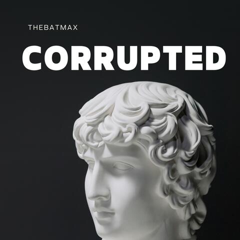 Corrupted