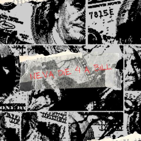 Neva Die 4 A Bill
