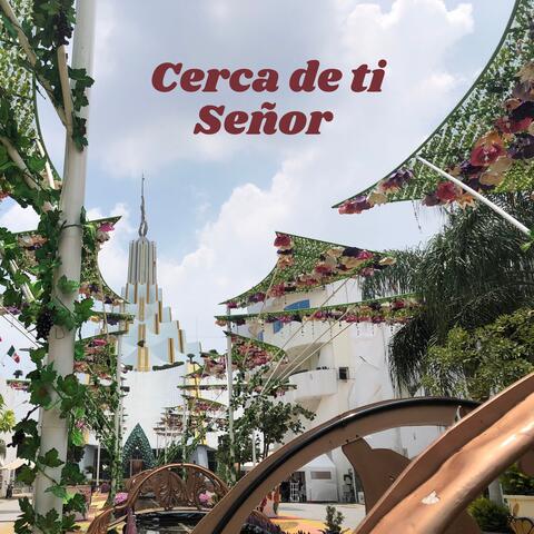 Cerca de ti Señor
