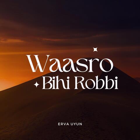 Waasro Bihi Robbi