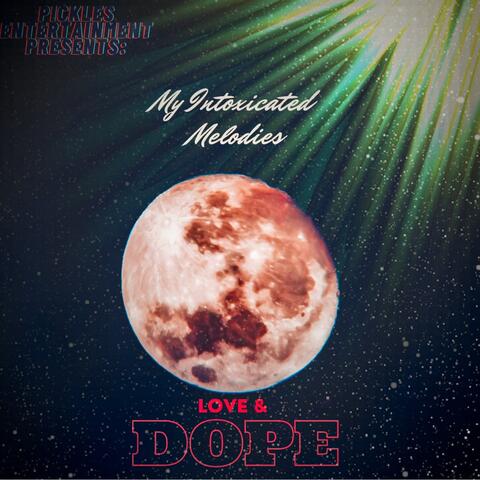 My Intoxicated Melodies: Love and Dope