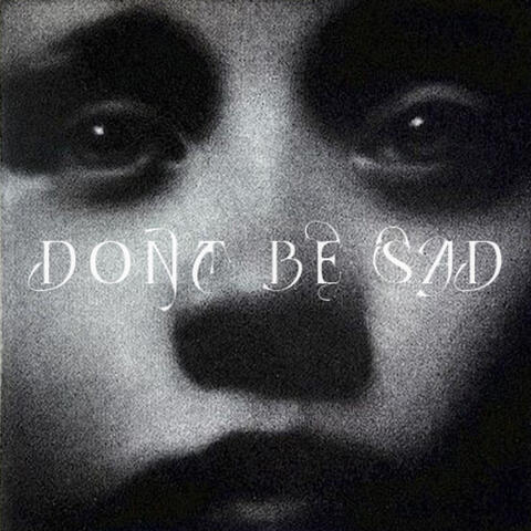 Don't Be Sad
