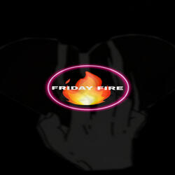 FRIDAY FIRE