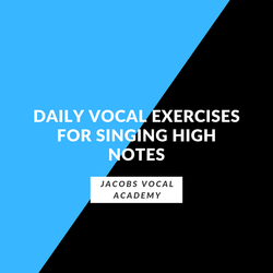 Daily Vocal Exercises For Singing High Notes
