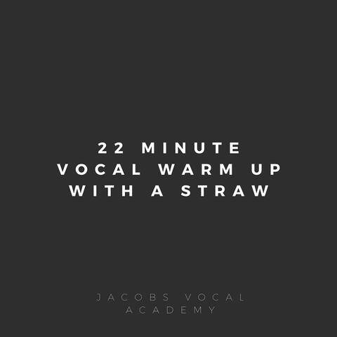 22 Minute Vocal Warm Up With a Straw