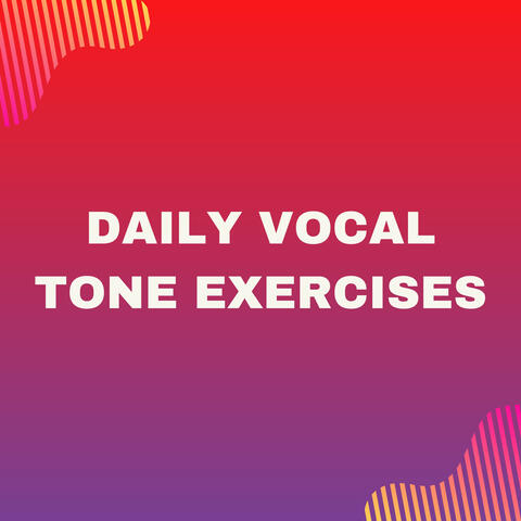 Daily Vocal Tone Exercises