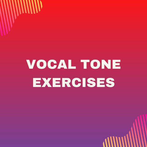 Vocal Tone Exercises