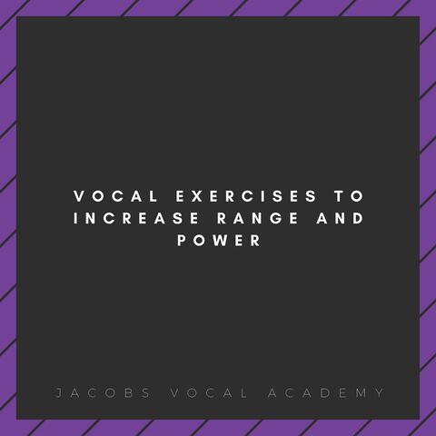 Vocal Exercises To Increase Range And Power