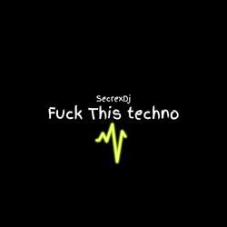 Fuck This Techno