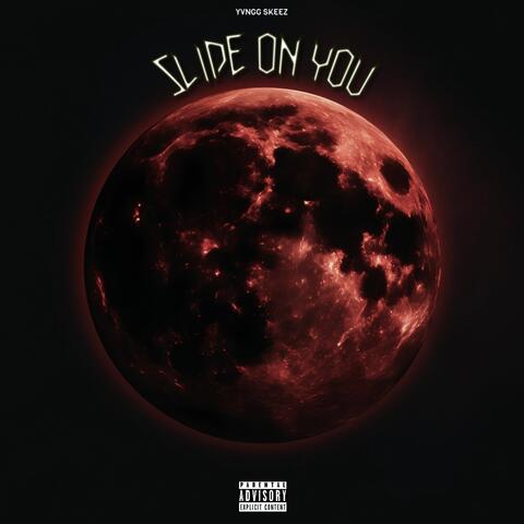 Slide On You
