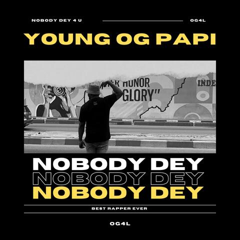 NOBODY DEY
