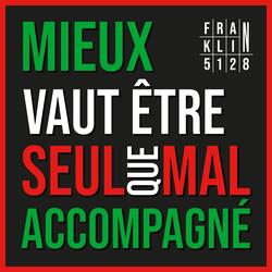 Mieux vaut être seul que mal accompagné