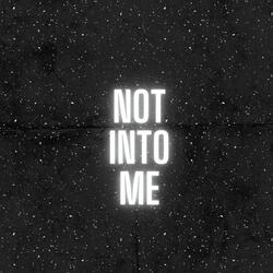 Not into me