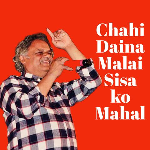Chahi Daina Malai Sisa Ko Mahal