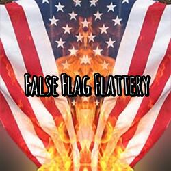 False Flag Flattery